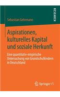 Aspirationen, Kulturelles Kapital Und Soziale Herkunft