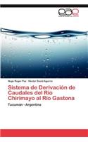 Sistema de Derivacion de Caudales del Rio Chirimayo Al Rio Gastona