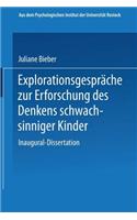 Explorationsgespräche Zur Erforschung Des Denkens Schwachsinniger Kinder: Inaugural-Dissertation Zur Erlangung Der Doktorwürde Der Hohen Philosophischen Fakultät Der Universität Rostock