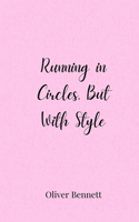 Running in Circles, But With Style
