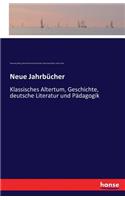 Neue Jahrbücher: Klassisches Altertum, Geschichte, deutsche Literatur und Pädagogik