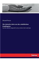 Die römische Lehre von der unbefleckten Empfängniss: Aus den Quellen dargestellt und aus Gottes Wort widerlegt