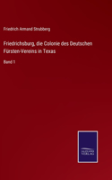 Friedrichsburg, die Colonie des Deutschen Fürsten-Vereins in Texas