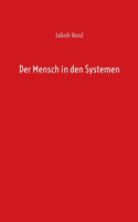 Der Mensch in den Systemen