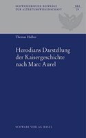 Herodians Darstellung Der Kaisergeschichte Nach Marc Aurel