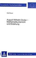 August Wilhelm Grube - Mathematikunterricht und Erziehung