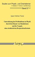 Unterstutzung Des Problemlosens in Physik Durch Den Einsatz Von Simulationen Und Die Vorgabe Eines Strukturierten Kooperationsformats