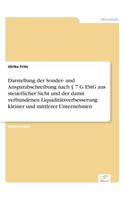 Darstellung der Sonder- und Ansparabschreibung nach § 7 G EStG aus steuerlicher Sicht und der damit verbundenen Liquiditätsverbesserung kleiner und mittlerer Unternehmen: (German)