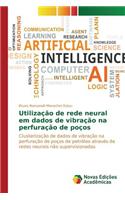 Utilização de rede neural em dados de vibração na perfuração de poços