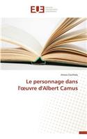 Le Personnage Dans L' Uvre d'Albert Camus