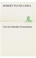 Um ein blondes Frauenhaar