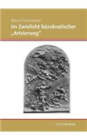 Im Zwielicht Burokratischer 'arisierung'