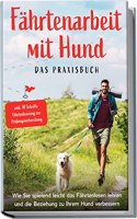 Fahrtenarbeit mit Hund - Das Praxisbuch: Wie Sie spielend leicht das Fahrtenlesen lehren und die Beziehung zu Ihrem Hund verbessern | inkl. 10 ... zur Prufungsvorbereitung (German Edition)