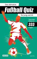Das ultimative FuÃŸball Quiz fur Jung und Alt: Teste dein Wissen in 333 Fragen: Quiz-Buch mit Fragen zu WM, EM, Spielern, Rekorden & Co. | Geschenk fur FuÃŸball-Fans (German Edition)