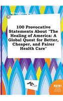 100 Provocative Statements about the Healing of America