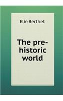 The Pre-Historic World