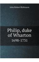 Philip, Duke of Wharton 1698-1731: (English)