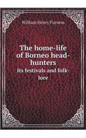 The home-life of Borneo head-hunters Its festivals and folk- lore