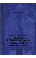 Speech of John A. Quitman, of Mississippi, on the subject of the neutrality laws