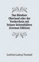 Das Bundner Oberland oder der Vorderrhein mit Seinen Seitenthalern (German Edition)