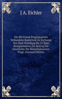 Die Mit Einem Progymnasium Verbundene Realschule Zu Eschwege Von Ihrer Grundung Bis Zu Ihrer Reorganisation, Ein Beitrag Zur Geschichte Des Realschulwesens: Progr. (German Edition)