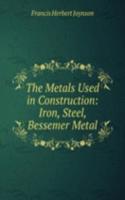 Metals Used in Construction: Iron, Steel, Bessemer Metal