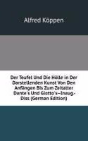 Der Teufel Und Die Holle in Der Darstellenden Kunst Von Den Anfangen Bis Zum Zeitalter Dante's Und Giotto's--Inaug.-Diss (German Edition)