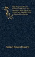 High Frequency Electric Currents in Medicine and Dentistry: Their Nature and Actions and Simplified Uses in External Treatments