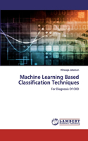 Machine Learning Based Classification Techniques