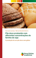 Pão doce produzido com diferentes concentrações de farinha de soja