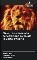 Blalè, resistenza alla penetrazione coloniale in Costa d'Avorio