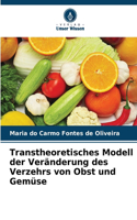 Transtheoretisches Modell der Veränderung des Verzehrs von Obst und Gemüse