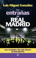 Las entranas del Real Madrid: Las verdades del club blanco al descubierto
