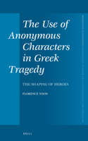Use of Anonymous Characters in Greek Tragedy