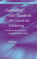 Ungeteiltheit - Oder Mystik ALS Ab-Grund Der Erfahrung