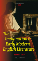 The Imagination in Early Modern English Literature: (221 Costerus New Series)