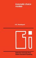 Axiomatic Choice Models and Duality: (3 Tilburg Studies in Economics)