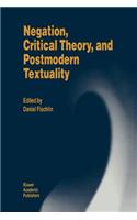 Negation, Critical Theory, and Postmodern Textuality