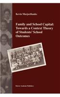 Family and School Capital: Towards a Context Theory of Students' School Outcomes
