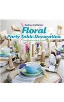 Floral Party Table Decorations