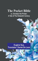 Pocket Bible; or, Christian the Printer