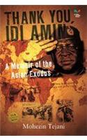 Thank You, Idi Amin : A Memoir of the Asian Exodus