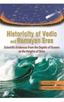 Historicity of Vedic and Ramayan Eras: Scientific Evidences from the Depths of Oceans to the Heights of Skies