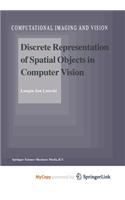 Discrete Representation of Spatial Objects in Computer Vision