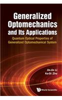 Generalized Optomechanics and Its Applications: Quantum Optical Properties of Generalized Optomechanical System