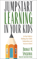 Jumpstart Learning in Your Kids Lib/E