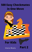 500 Easy Checkmates in One Move for Kids, Part 2