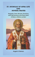 St. Nicholas of Myra Life and Novena Prayer: Biography, Feast, Miracles, Devotions, and 9-day Novena to the Patron Saint of Sailors, Child(Powerful Catholic Novena Prayers and Devotions)