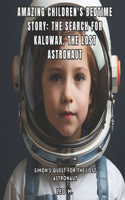 Amazing Children's Bedtime Story: The Search for Kalowax, the Lost Astronaut: Simon's Quest for the Lost Astronaut