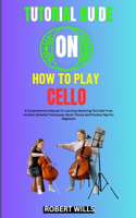 Tutorial Guide on How to Play Cello